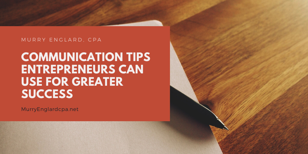 Communication Tips Entrepreneurs Can Use For Greater Success