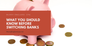 Murry Englard CPA What you should know before switching banks